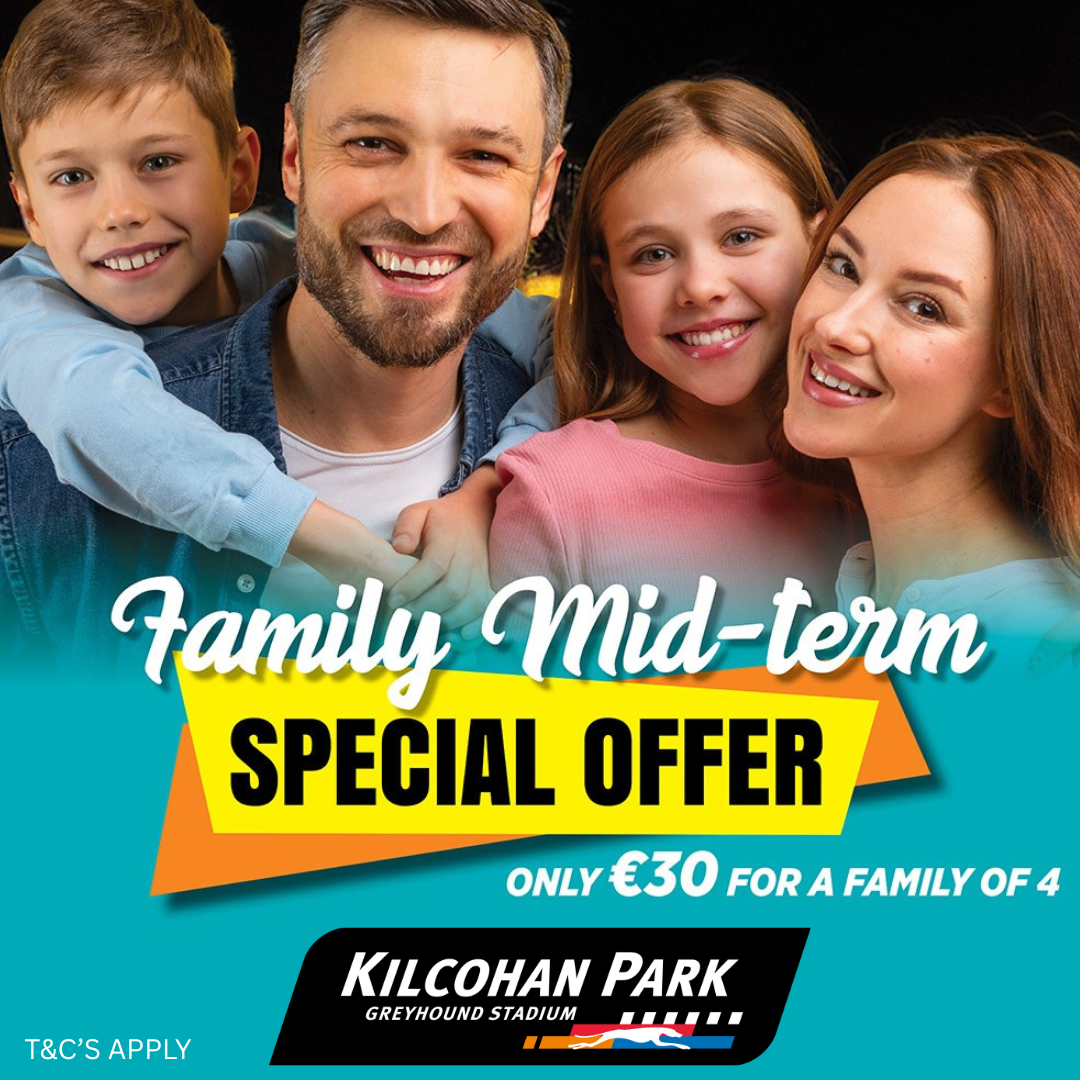 Promotional image showing a smiling family of four with the text “Family Mid-Term Special Offer”, “Only €30 for a family of 4” and “Kilcohan Park Greyhound Stadium”, with “T&Cs apply” displayed at the bottom.