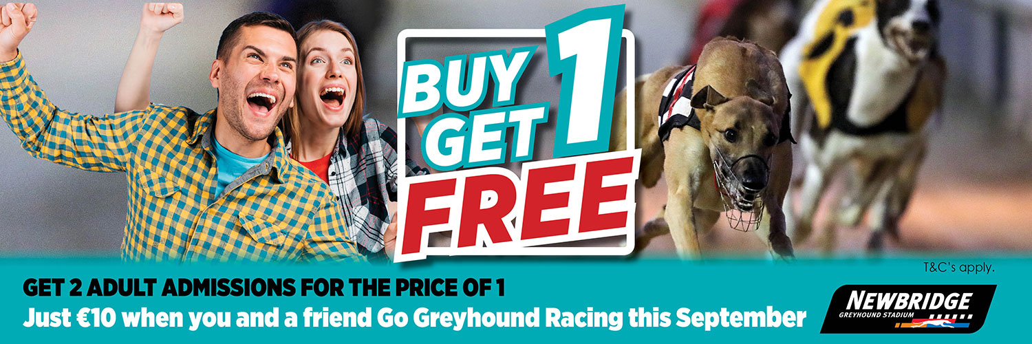 Get 2 Adult Admissions for the price of 1 this September at Newbridge Greyhound Stadium.  That’s a great night out for 2 people for JUST €10 when you Go Greyhound Racing this September!